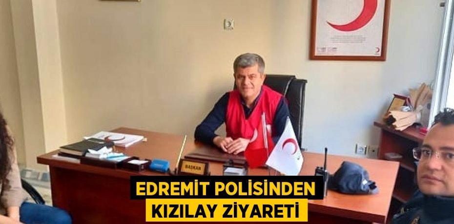 EDREMİT POLİSİNDEN KIZILAY ZİYARETİ