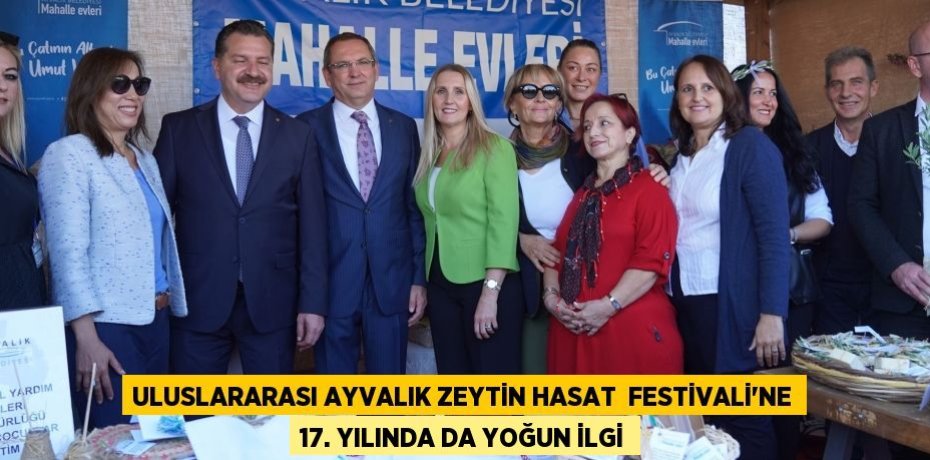 ULUSLARARASI AYVALIK ZEYTİN HASAT  FESTİVALİ’NE 17. YILINDA DA YOĞUN İLGİ