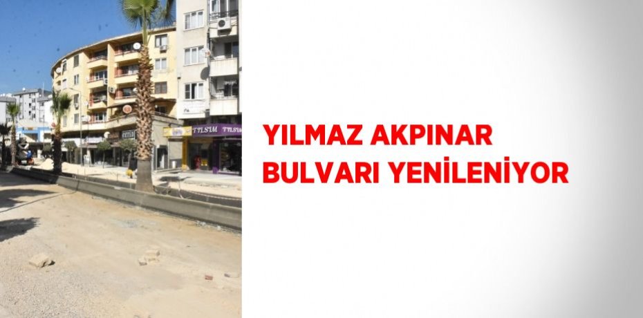 YILMAZ AKPINAR BULVARI YENİLENİYOR