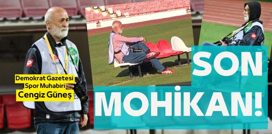SON MOHİKAN!