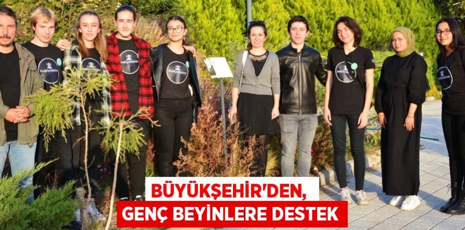 BÜYÜKŞEHİR’DEN,  GENÇ BEYİNLERE DESTEK