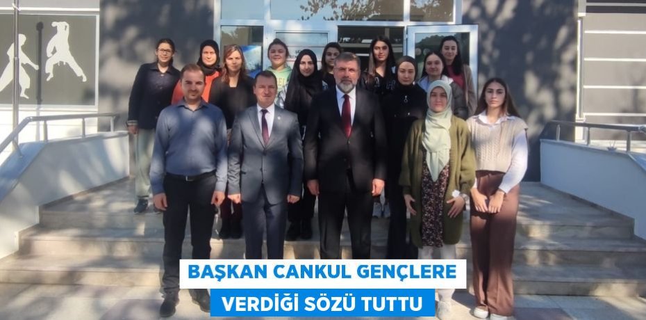 BAŞKAN CANKUL GENÇLERE  VERDİĞİ SÖZÜ TUTTU