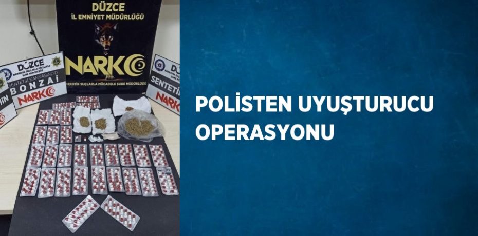 POLİSTEN UYUŞTURUCU OPERASYONU
