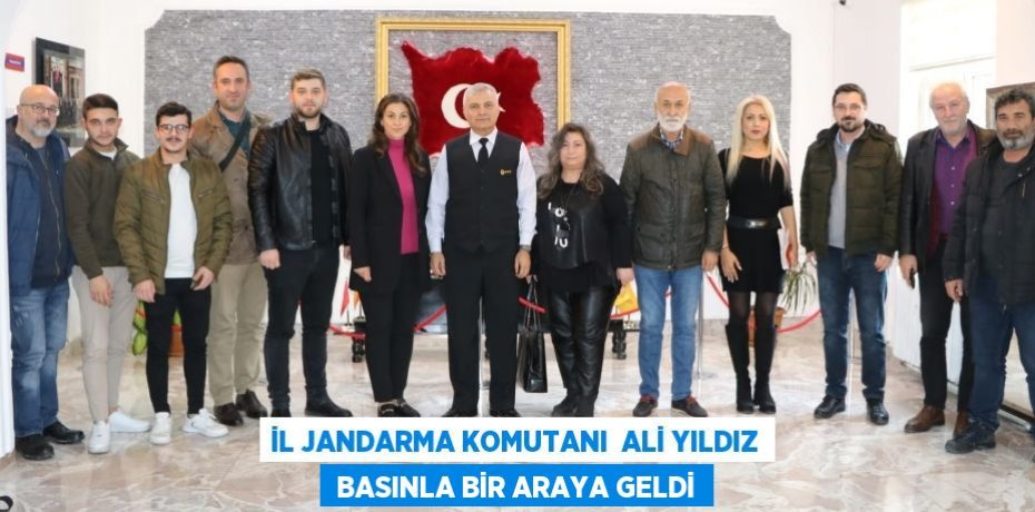 İL JANDARMA KOMUTANI  ALİ YILDIZ  BASINLA BİR ARAYA GELDİ