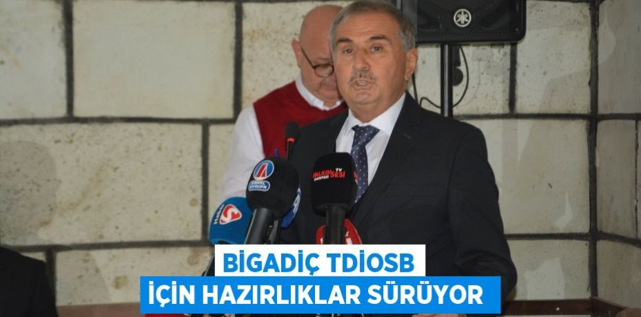 Bigadiç TDİOSB için hazırlıklar sürüyor 