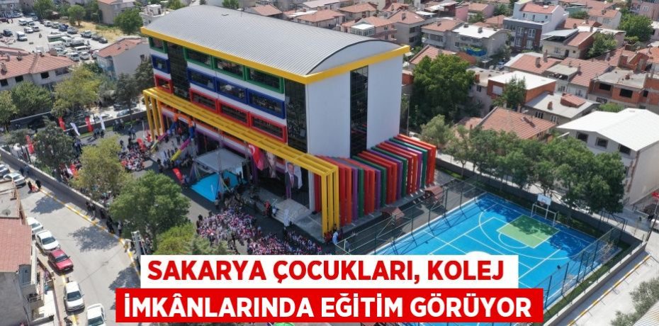 SAKARYA ÇOCUKLARI, KOLEJ İMKÂNLARINDA EĞİTİM GÖRÜYOR