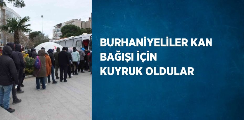 BURHANİYELİLER KAN BAĞIŞI İÇİN KUYRUK OLDULAR