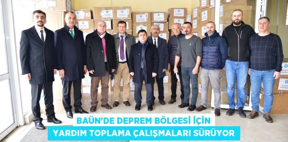 BAÜN’DE DEPREM BÖLGESİ İÇİN  YARDIM TOPLAMA ÇALIŞMALARI SÜRÜYOR