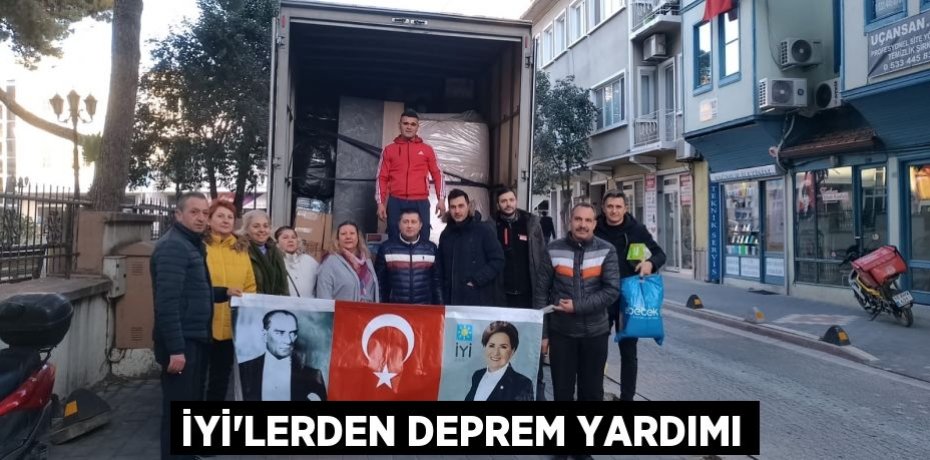 İYİ’LERDEN DEPREM YARDIMI