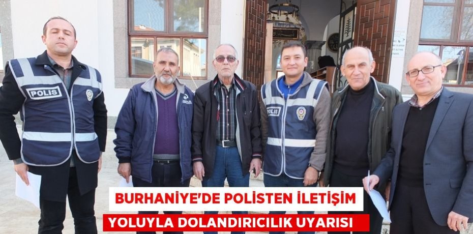 Burhaniye’de polisten iletişim yoluyla dolandırıcılık uyarısı  