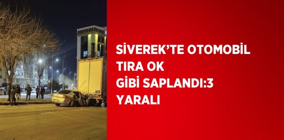 SİVEREK’TE OTOMOBİL TIRA OK GİBİ SAPLANDI:3 YARALI