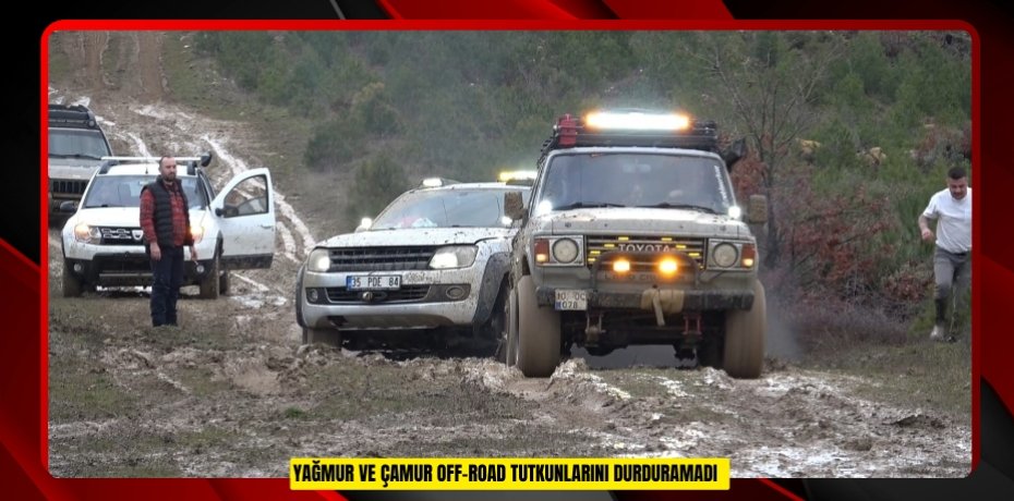 Yağmur ve çamur off-road tutkunlarını durduramadı  