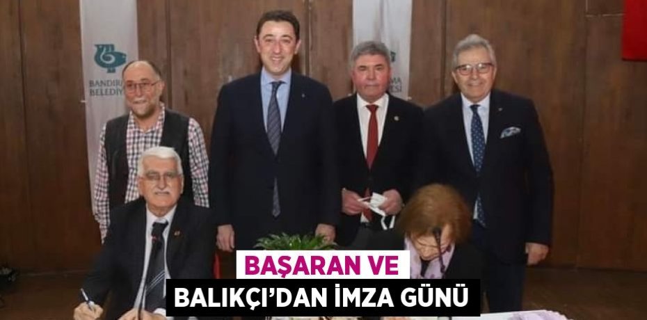 BAŞARAN VE BALIKÇI’DAN İMZA GÜNÜ