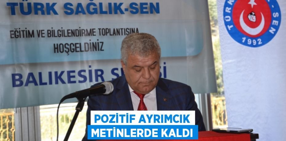 POZİTİF AYRIMCIK METİNLERDE KALDI