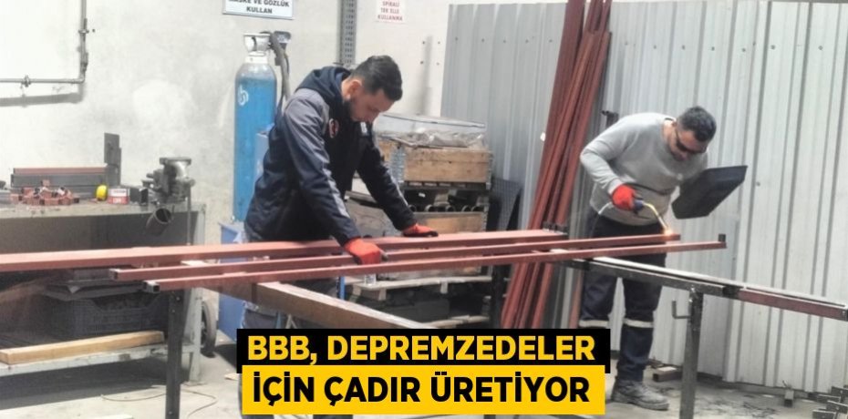 BBB, depremzedeler için çadır üretiyor
