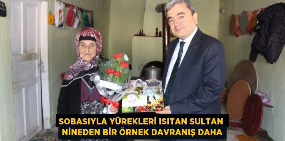 Sobasıyla yürekleri ısıtan Sultan nineden bir örnek davranış daha