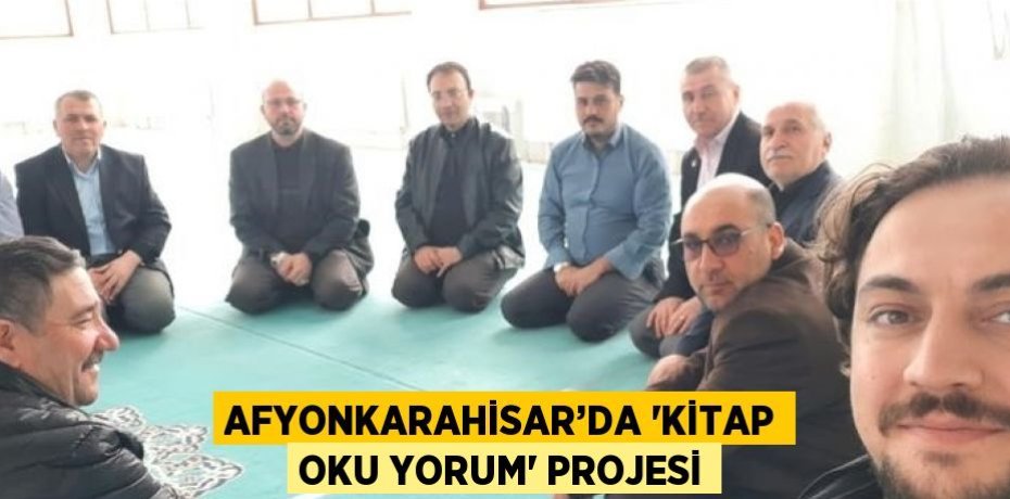 AFYONKARAHİSAR’DA 'KİTAP OKU YORUM' PROJESİ