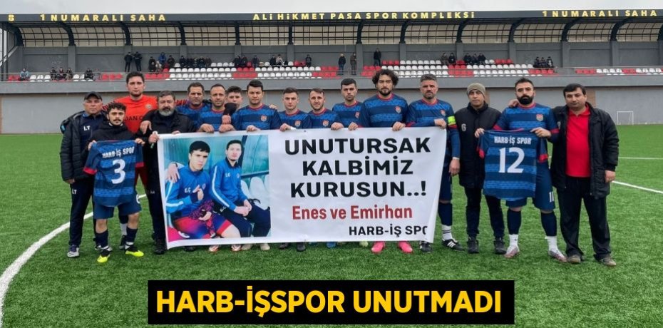 HARB-İŞSPOR UNUTMADI