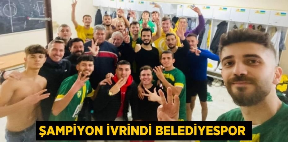 ŞAMPİYON İVRİNDİ BELEDİYESPOR