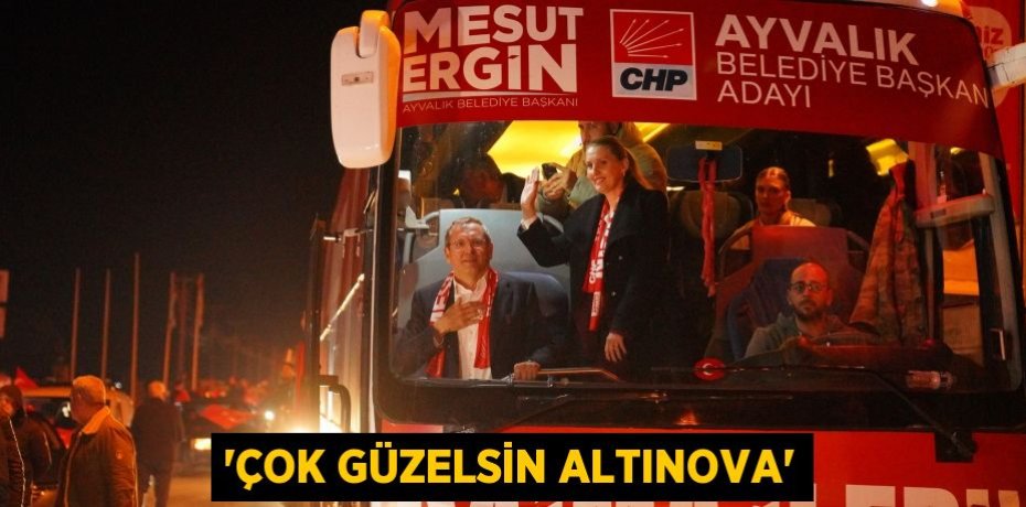 “ÇOK GÜZELSİN ALTINOVA”