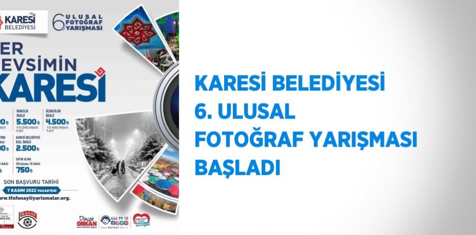 KARESİ BELEDİYESİ 6. ULUSAL FOTOĞRAF YARIŞMASI BAŞLADI