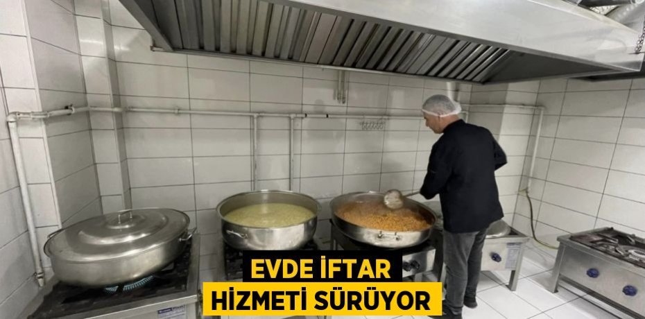 Evde iftar hizmeti sürüyor