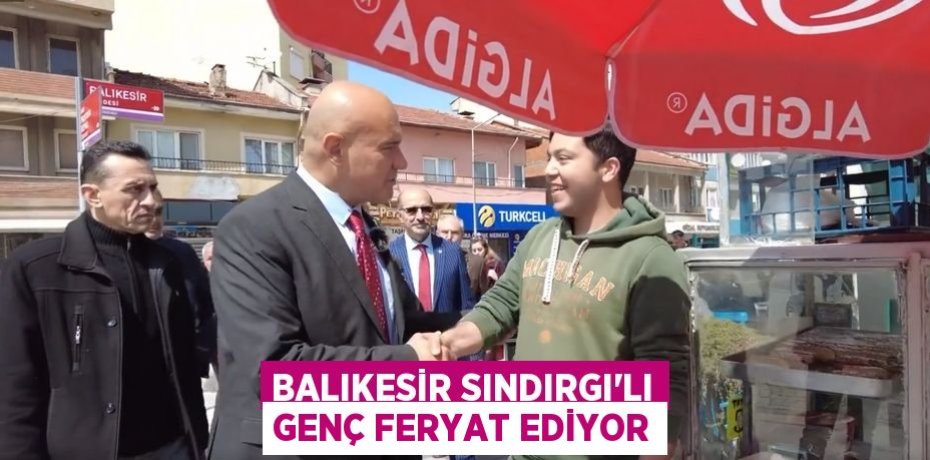 Balıkesir Sındırgı’lı genç feryat ediyor