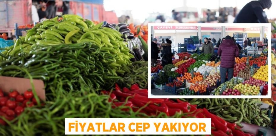 FİYATLAR CEP YAKIYOR