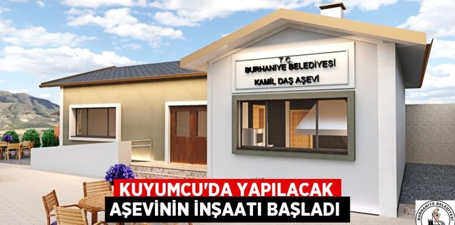 KUYUMCU’DA YAPILACAK AŞEVİNİN İNŞAATI BAŞLADI
