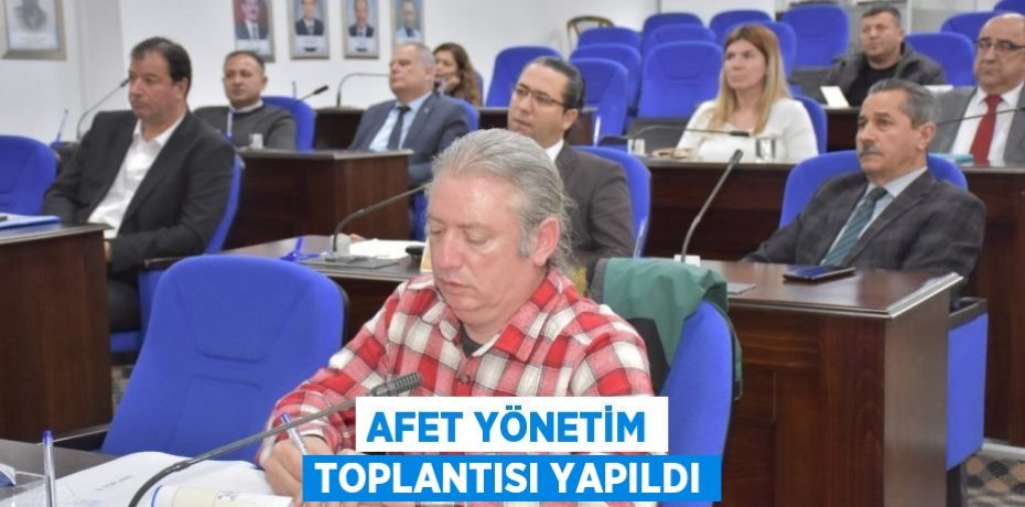 Afet yönetim toplantısı yapıldı