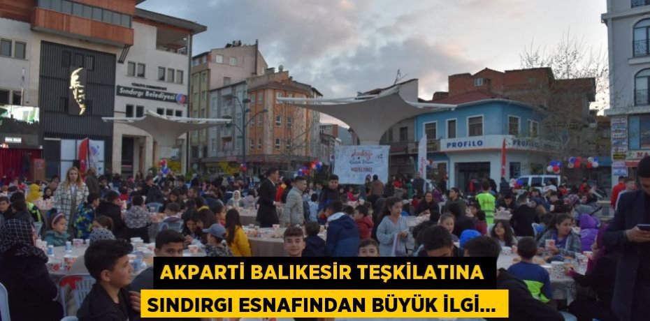 AKPARTİ BALIKESİR TEŞKİLATINA SINDIRGI ESNAFINDAN BÜYÜK İLGİ…