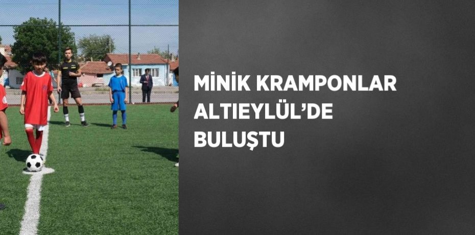 MİNİK KRAMPONLAR ALTIEYLÜL’DE BULUŞTU