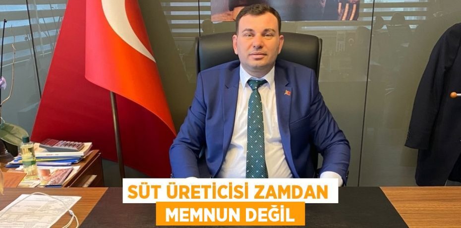 SÜT ÜRETİCİSİ ZAMDAN  MEMNUN DEĞİL