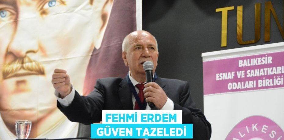 FEHMİ ERDEM  GÜVEN TAZELEDİ