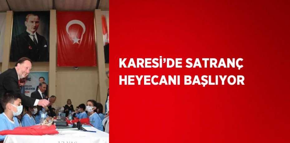 KARESİ’DE SATRANÇ HEYECANI BAŞLIYOR
