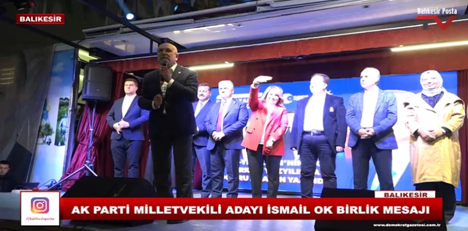 AK PARTİ MİLLETVEKİLİ ADAYI İSMAİL OK'UN BİRLİK MESAJI