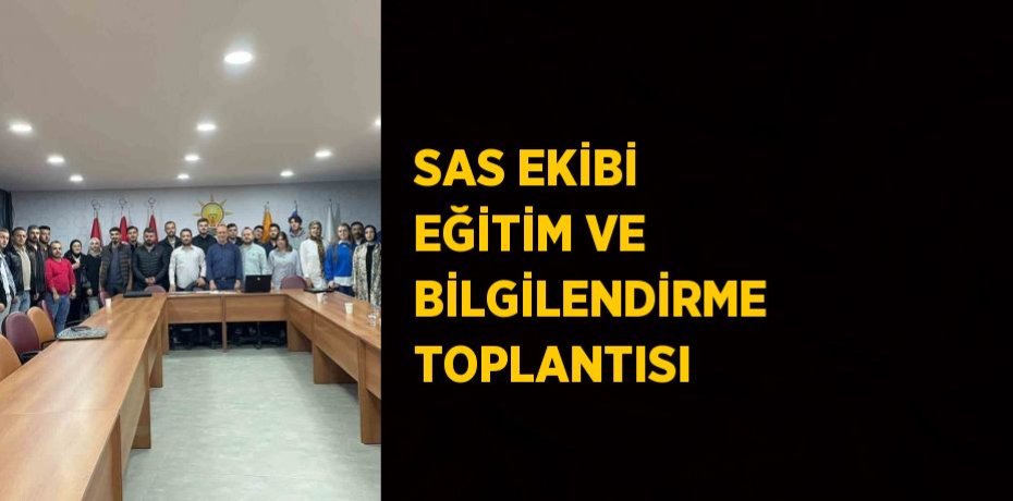 SAS EKİBİ EĞİTİM VE BİLGİLENDİRME TOPLANTISI