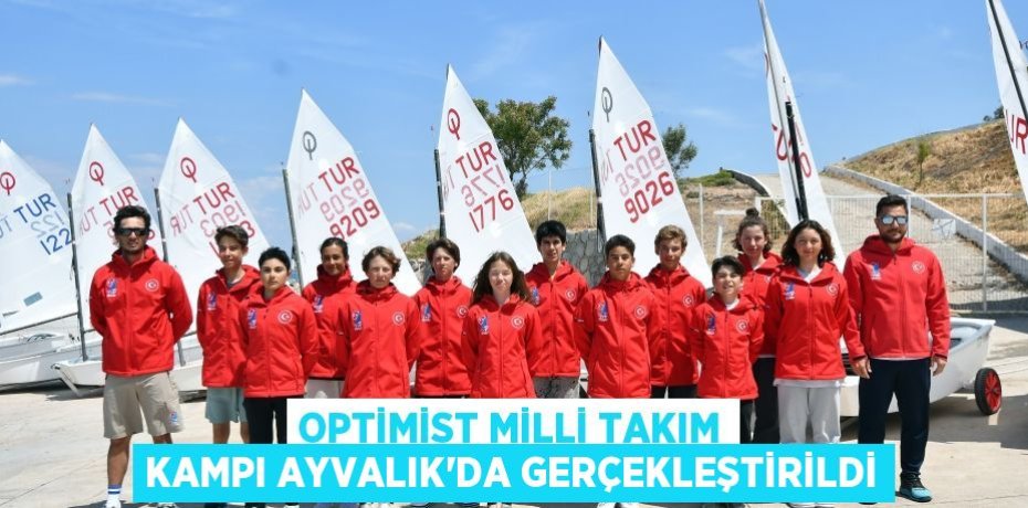 Optimist Milli Takım Kampı Ayvalık'da gerçekleştirildi
