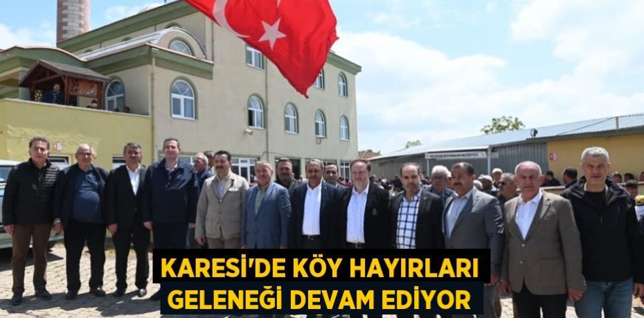 Karesi'de köy hayırları geleneği devam ediyor