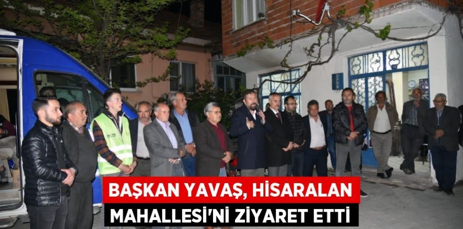 Başkan Yavaş, Hisaralan Mahallesi'ni ziyaret etti