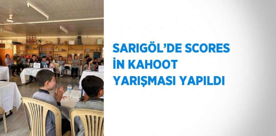 SARIGÖL’DE SCORES İN KAHOOT YARIŞMASI YAPILDI