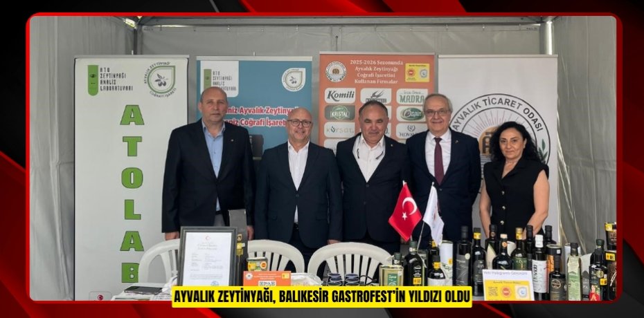 Ayvalık zeytinyağı, Balıkesir Gastrofest’in yıldızı oldu  