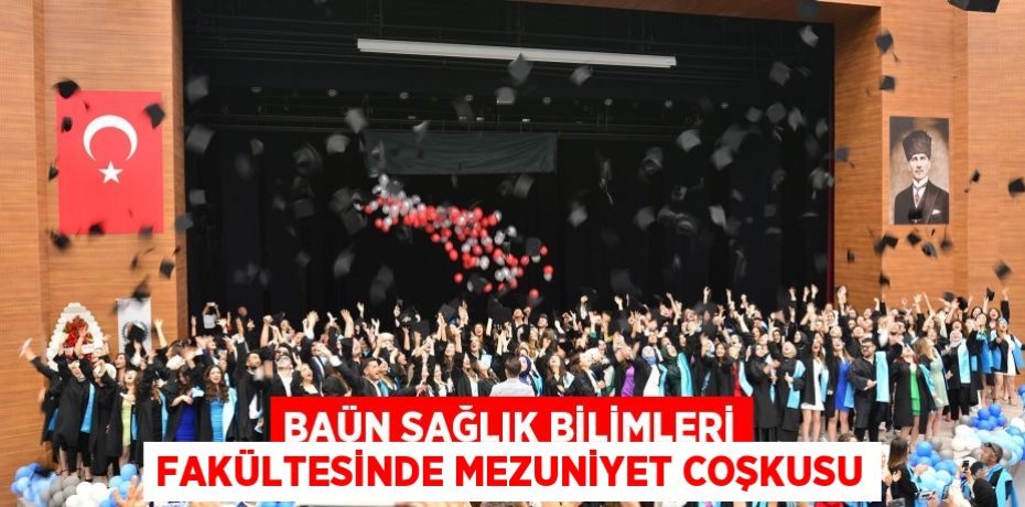 BAÜN Sağlık Bilimleri Fakültesinde Mezuniyet Coşkusu
