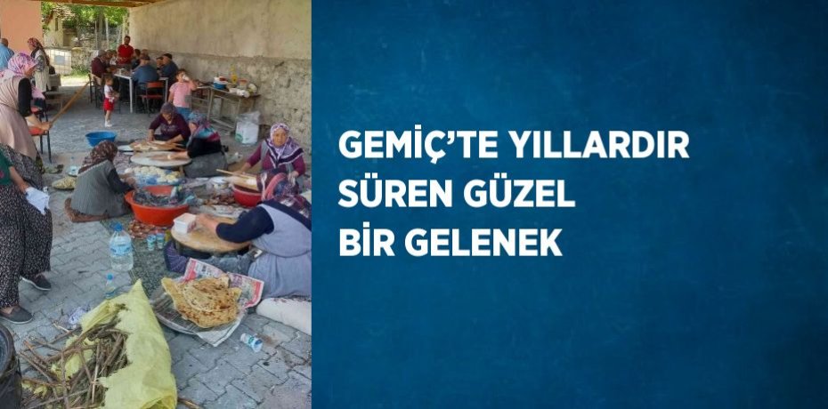 GEMİÇ’TE YILLARDIR SÜREN GÜZEL BİR GELENEK