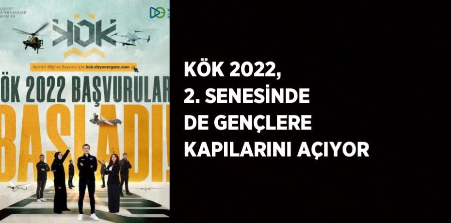 KÖK 2022, 2. SENESİNDE DE GENÇLERE KAPILARINI AÇIYOR