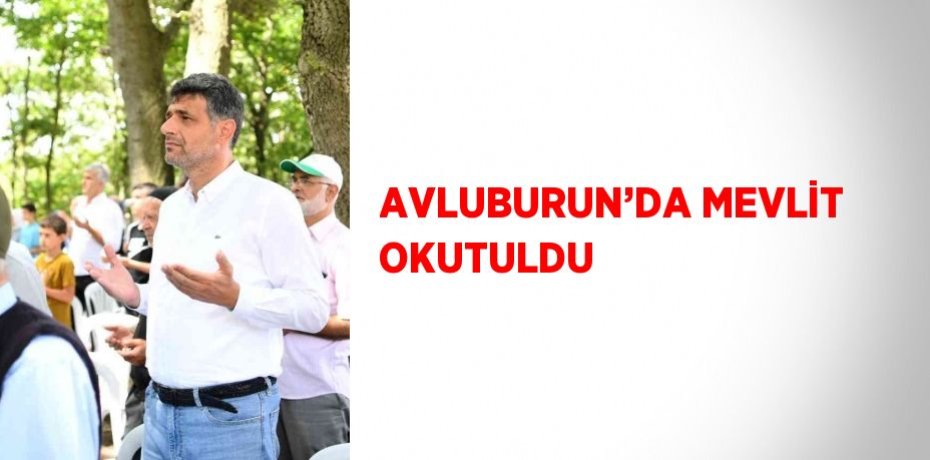 AVLUBURUN’DA MEVLİT OKUTULDU