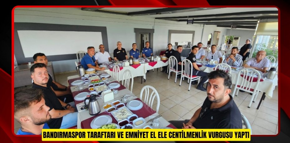 Bandırmaspor taraftarı ve emniyet el ele centilmenlik vurgusu yaptı 