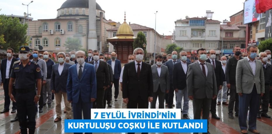 7 EYLÜL İVRİNDİ’NİN KURTULUŞU COŞKU İLE KUTLANDI