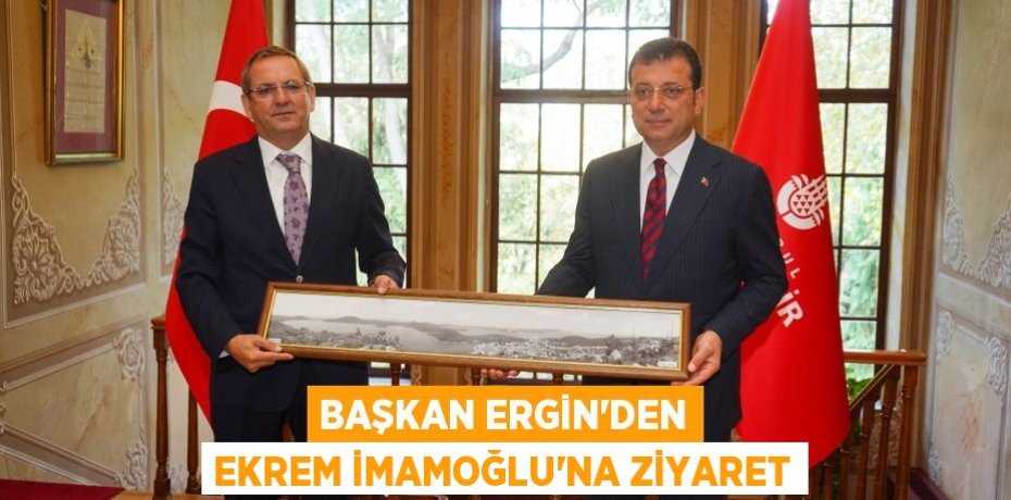 BAŞKAN ERGİN’DEN EKREM İMAMOĞLU’NA ZİYARET