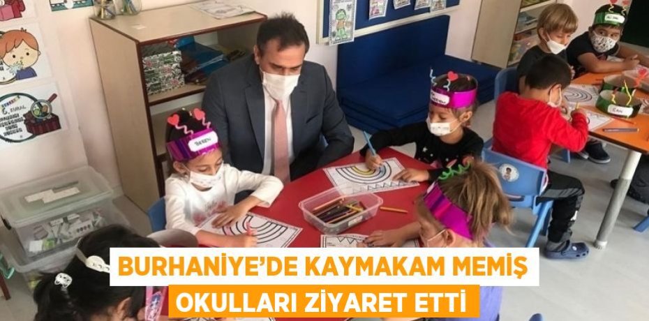 BURHANİYE’DE KAYMAKAM MEMİŞ OKULLARI ZİYARET ETTİ